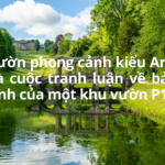 Phong cách của một khu vườn – Số 4: Vườn phong cảnh kiểu Anh và cuộc tranh luận về bản tính của một khu vườn P1