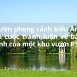 Phong cách của một khu vườn – Số 6: Vườn phong cảnh kiểu Anh và cuộc tranh luận về bản tính của một khu vườn P3