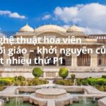 Phong cách của một khu vườn – Số 9: Nghệ thuật hoa viên Hồi giáo –  khởi nguyên của… rất nhiều thứ P1