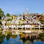 Phong cách của một khu vườn – Số 13: Vườn Trung Quốc và những ảnh hưởng của văn hóa P1